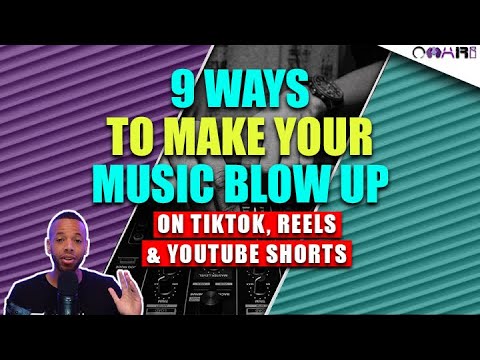 9 Ways To Make Your Music Blow Up On TikTok, Reels & YouTube Shorts ...