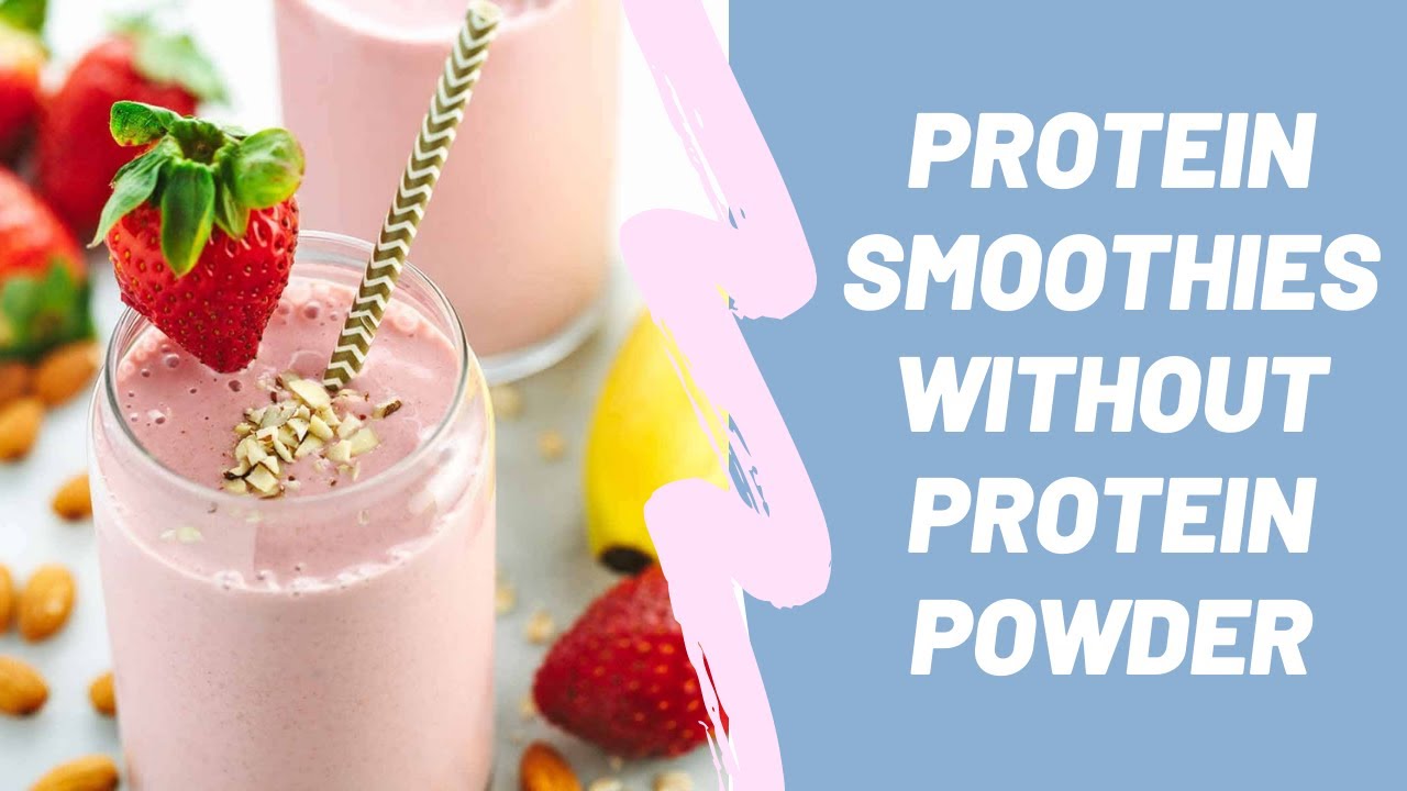 17 High Protein Smoothies Without Protein Powder - YouTube