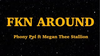 Phony Ppl - Fkn Around (Lyrics) ft Megan Thee Stallion | We Are Lyrics