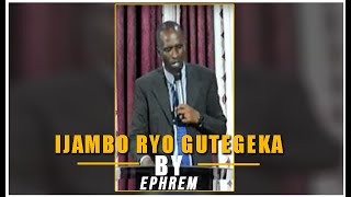 IJAMBO RYO GUTEGEKA  II IJAMBO RIKOMEYE EV Ephrem  YATUGANIRIJE  🔥