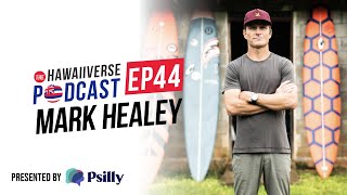 EP 44. Mark Healey: Big-wave surfing, life lessons, and Hawai'i living.