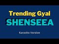 Trending Gal - Shenseea (Karaoke Version)