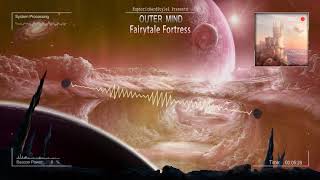 Outer Mind - Fairytale Fortress [HQ Edit]