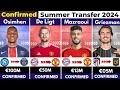 🚨  ALL CONFIRMED TRANSFER SUMMER 2024, 🔥 Mazraoui to United 🤯, Osimhen to Psg 🔥, De Ligt to United