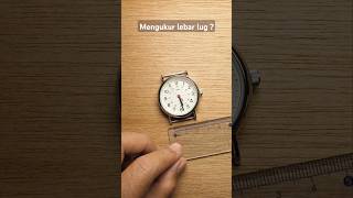 Tips: Cara mengukur lebar lug width jam tangan - untuk ukuran springbar dan strap