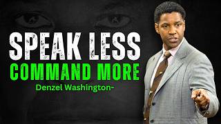 SPEAK LESS, COMMAND MORE, Motivational Speech inspired by Denzel Washington Motivation