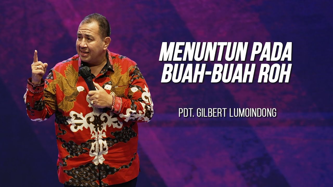 KHOTBAH PENDETA GILBERT LUMOINDONG - MENUNTUN PADA BUAH-BUAH ROH - YouTube