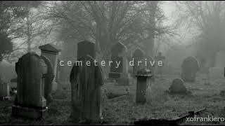 cemetery drive by my chemical romance but you're in the cemetery and it's raining and storming
