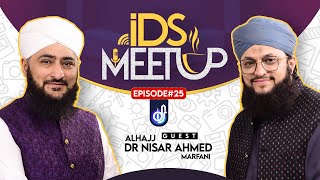 IDS Meetup: Episode 25 - Hafiz Tahir Qadri ft.Dr Nisar Ahmed Marfani
