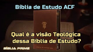 Bíblia de Estudo ACF | Visão Teológica