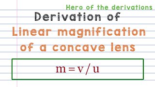 Derivation of linear magnification of a concave lens • HERO OF THE DERIVATIONS.