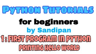 Lecture 1: First program in python || printing Hello World