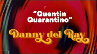 Danny Del Ray - Quentin Quarantino (Official Music Video)