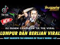 DJ PAHIT MANISNYA TAK MUNGKIN KU TELAN !! LUMPUR DAN BERLIAN X PECINTA BERDURI | DUGEM VIRAL TIK TOK