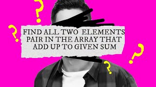 Algorithms in Swift: Find all two elements pair in the array that add up to given sum