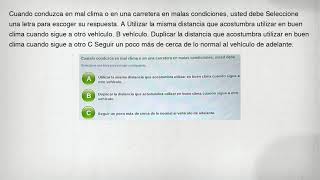Cuando conduzca en mal clima o en una carretera en malas condiciones, usted debe Seleccione una letr