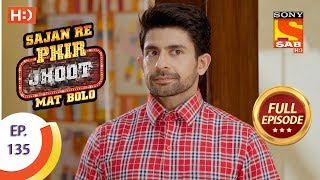 Sajan Re Phir Jhoot Mat Bolo - Ep 135 - Full Episode - 29th November,2017