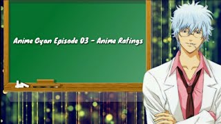 Anime Gyan 03 - Ratings