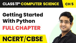 Getting Started With Python - Full Chapter Explanation | Class 11 Computer Science Chapter 5
