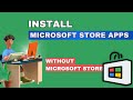 [FULL GUIDE] Install Microsoft Store APPS without Microsoft Store 