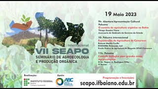 VII Seminário de Agroecologia e Produção Orgânica (Seapo) IF Baiano Campus Guanambi