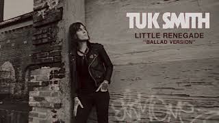 Tuk Smith - Little Renegade “Ballad Version”