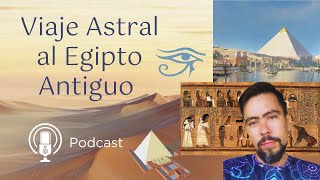 🔸Viaje Astral al Egipto Antiguo🔸 // Camilo Andrés Gutiérrez