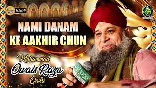 NAMI DANAM K AAKHIR CHUN Brand New Video Nami danam che manzil bood Owais Raza Qadri