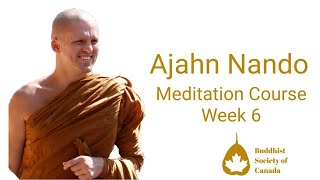 Meditation Course Week 6 | Ajahn Nando