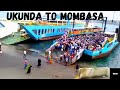 MOMBASA LIKONI FERRY/UKUNDA TO MOMBASA VIA LIKONI FERRY