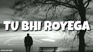 Tu Bhi Royega (Lyrics) - Bhavin, Sameeksha, Vishal | Jyotica Tangri | Vivek Kar| Kumaar