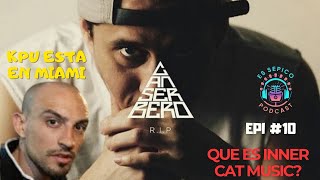 CASO CANSERBERO / KPU ESTA EN MIAMI / QUE ES INNER CAT MUSIC? / #epi10
