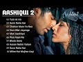 Aashiqui 2 | All Best Songs | Shraddha Kapoor & Aditya Roy Kapur | Romantic Love Songs#aashiqui2