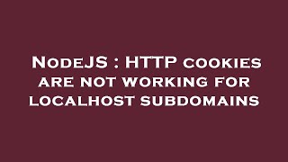 NodeJS : HTTP cookies are not working for localhost subdomains