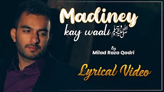 Milad Raza Qadri || Madinay Kay Waali Lyrical and Translation Video