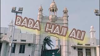 Piya Haji Ali. Qawwali  മുംബയിലെ  ഹാജി അലി മഖാം കടലിൻ്റെ നടുവിൽ.