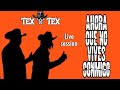 Tex Tex - Ahora que no vives conmigo