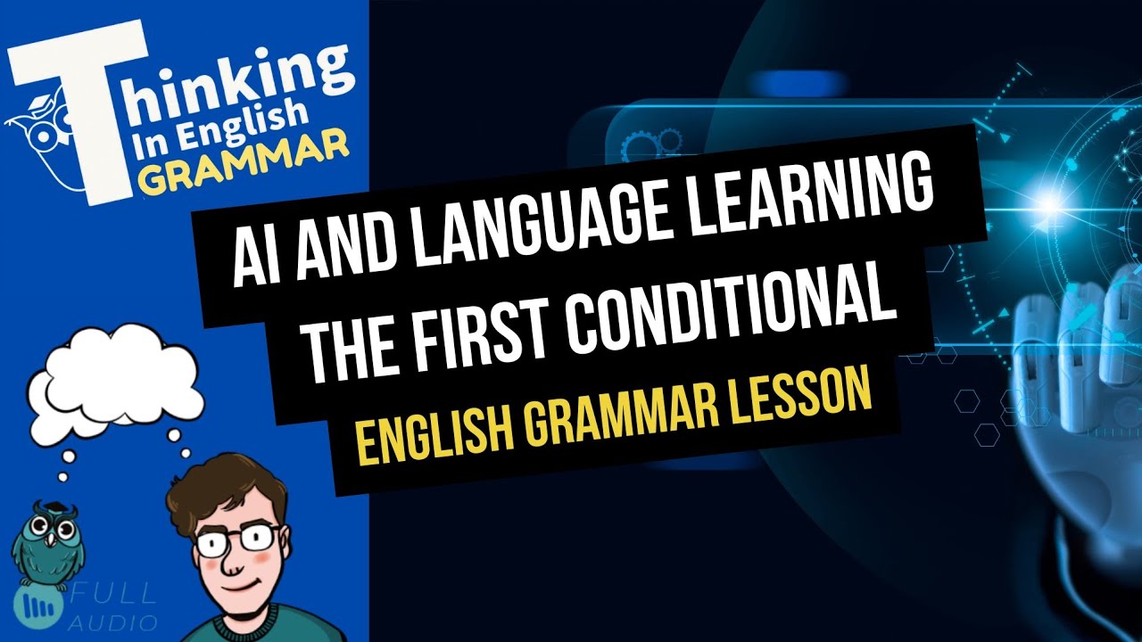Ai And Language Learning The First Conditional English Grammar