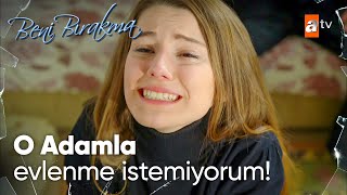 Sıla o adamla evlenmek istemediğini söylüyor! - Beni Bırakma 4. Bölüm