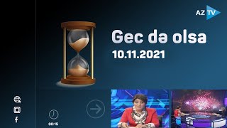 Gec də olsa - 10.11.2021