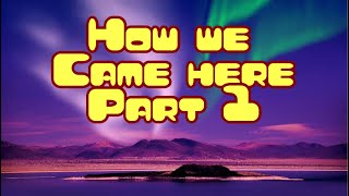 19 1115 How We Came Here pt 1