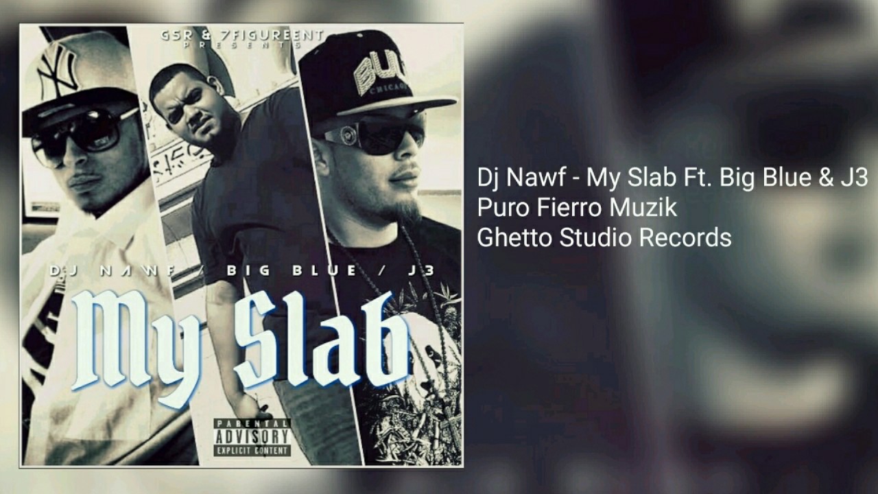 Dj Nawf - My Slab Feat. Big Blue & J3 (Prod By: DjNawf) - YouTube