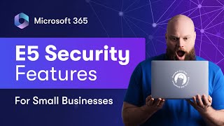 Every Small Business MUST Know These E5 Security Features Now!