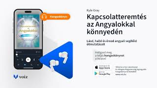 Kapcsolatteremtés az Angyalokkal könnyedén - Kyle Gray - VOIZ hangoskönyv