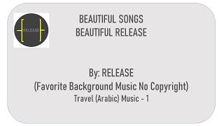RELEASE BACKGROUND MUSIC FOR TRAVEL VLOGS ARABIC SOUND NO COPYRIGHT