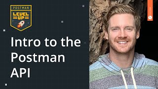 Intro to the Postman API | Postman Level Up