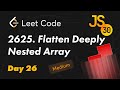 2625. Flatten Deeply Nested Array - Leetcode (Medium). 30 Days of JavaScript | День 26 |  Свой flat