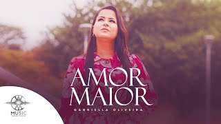 Gabriela Oliveira - Amor Maior - W.Music