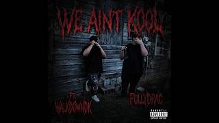 FullyDrac (ft. WalkdownDK) - We Aint Kool