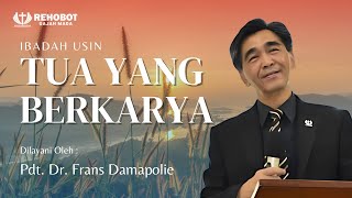 Tua Yang Berkarya | Ibadah USIN | Pdt. Dr. Frans Damapolie | 26 JAN 2025